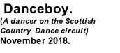 Danceboy. (A dancer on the Scottish  Country  Dance circuit) November 2018.